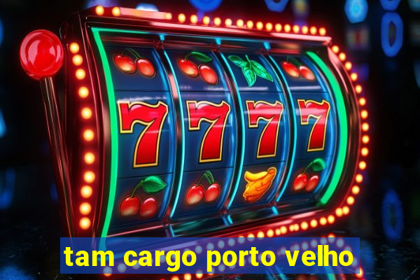 tam cargo porto velho